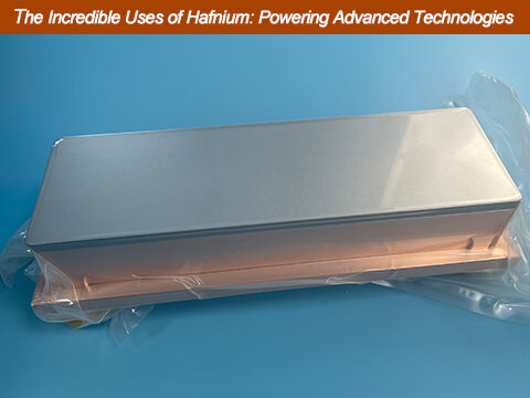 The Incredible Uses of Hafnium: Powering Advanced Technologies