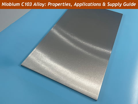 niobium c103 alloy: properties, applications and supply