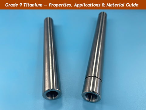 Grade 9 Titanium - Properties, Uses & Advantages Explained  