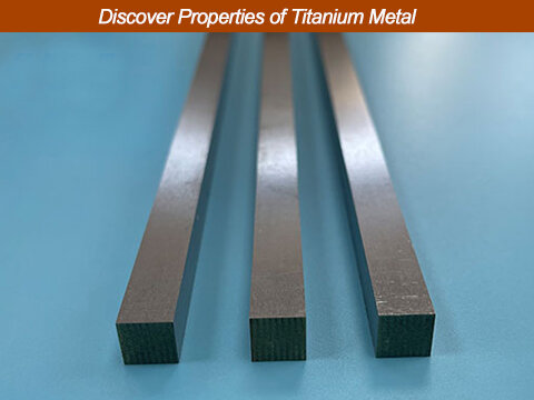 Discover Properties of Titanium Metal: Strength, Durability, Versatility