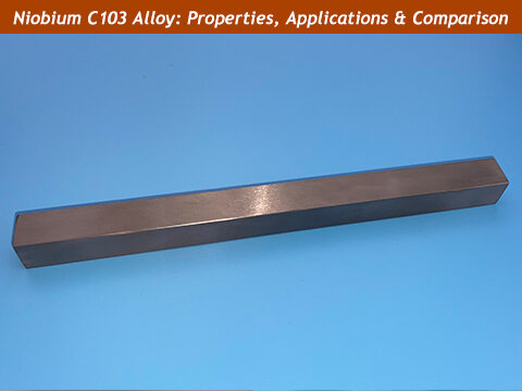 What Is Niobium C103 Alloy? Properties, Applications, and Benefits